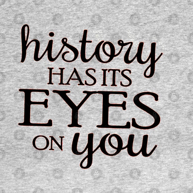 History has its Eyes on you by VectorDiariesart